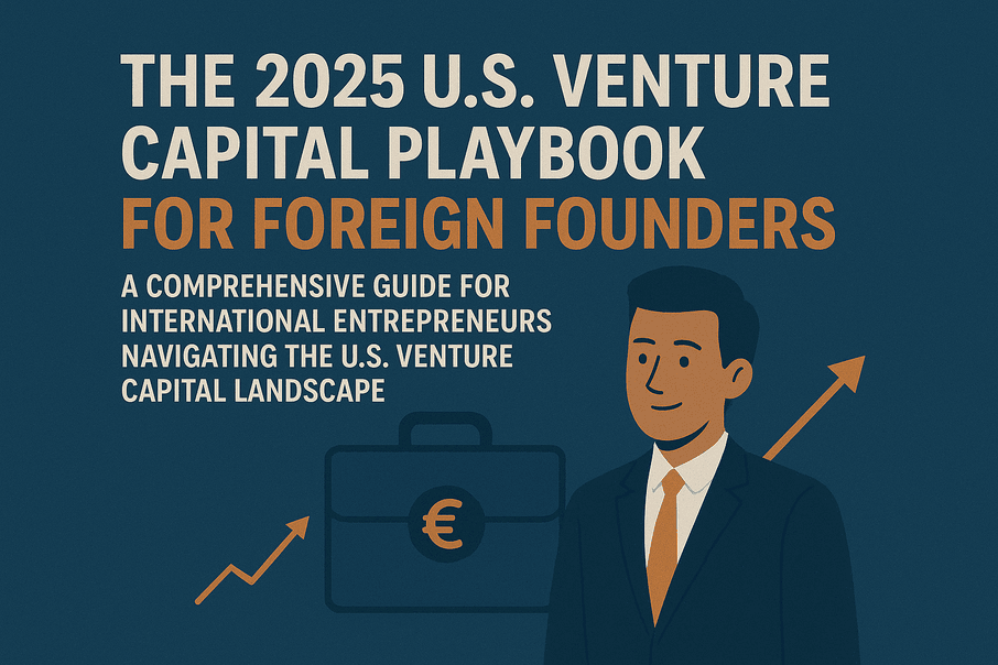 Image for The 2025 U.S. Venture Capital Playbook for Foreign Founders