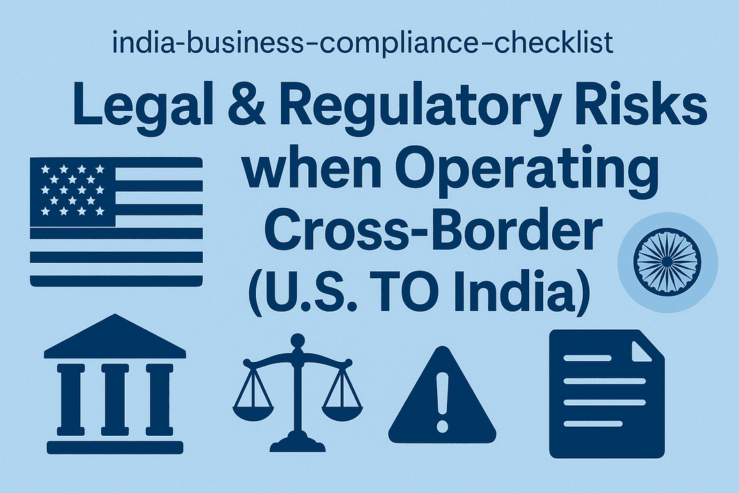 Legal & Regulatory Risks when Operating Cross-Border (U.S. TO India)